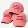 You Shaved Your Bush Disappointed Hat 3