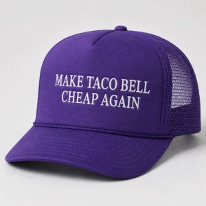 Make Taco Bell Cheap Again Hat