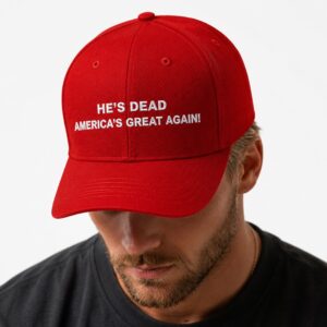 Hes Dead Americas Great Again Hat