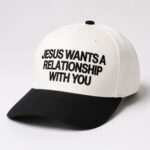 Jesus Wants A Relationship With You Hat