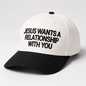 jesus wants a relationship with you hat