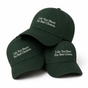 Life Too Short For Had Choices Cap