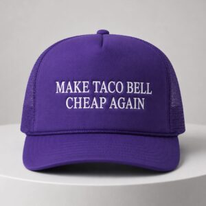 Make Taco Bell Cheap Again Hat 2