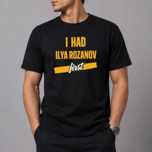 I Had Ilya Rozanov First Shirt 16
