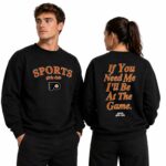 2026 Flyers If You Need Me I'll Be At The Game Sweatshirt Giveaway