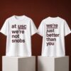 At USC Were Not Snobs Were Just Better Than You Shirt 1
