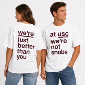 At USC Were Not Snobs Were Just Better Than You Shirt 2