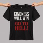 Indiana Fever Kindness Will Win Go To Hell Shirt