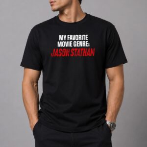 My Favorite Movie Genre Jason Statham Shirt 4