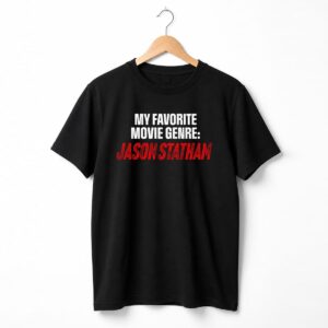 My Favorite Movie Genre Jason Statham Shirt 3