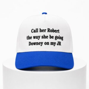 Call Her Robert The Way She Going Downey On My JR Hat