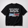 White People Be Like That Song Was On Smackdown vs Raw 2006 Shirt 13