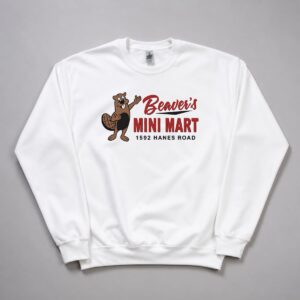 Beavers Mini Mart Beavercreek T Shirt Sweatshirt