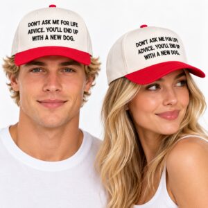 Don't Ask Me For Life Advice You'll End Up With A New Dog Hat 3