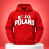 Be Like Poland Hoodie 1
