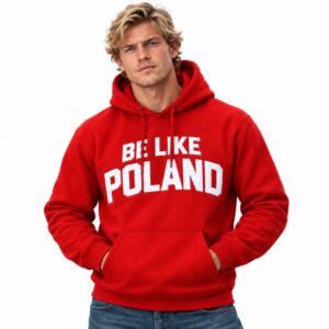 Be Like Poland Hoodie 4