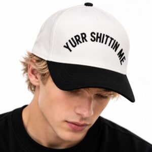 Yurr Shittin Me Hat 3