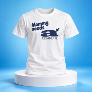 Dua Lipa Mommy Needs A Cigarette Shirt 1