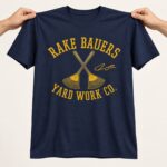 2026 Rake Bauers Yard Work Co Shirt