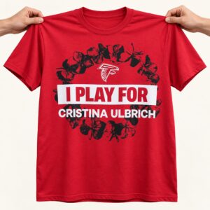 Falcons I Play For Cristina Ulbrich T Shirt 1`