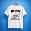 BDSM Bread Dipped In Soup MMM Shirt 1