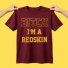 Bitch I'm A Redskin Shirt
