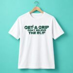Get A Grip Don’t Believe The Blip Shirt VisionQuest