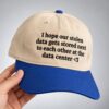 I Hope Our Stolen Data Gets Stored Next To Each Other At The Data Center Hat 1