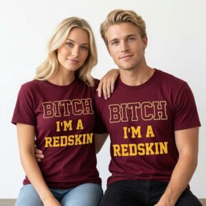 Bitch I'm A Redskin Shirt 2