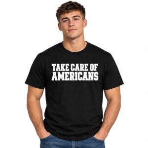 Take Care of Americans Shirt Gavin Adcock 2
