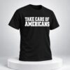 Take Care of Americans Shirt Gavin Adcock 1