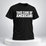 Take Care of Americans Shirt Gavin Adcock