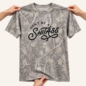 Don’t Be A Shitass Camo Shirt