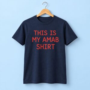 This Is My AMAB Shirt 1